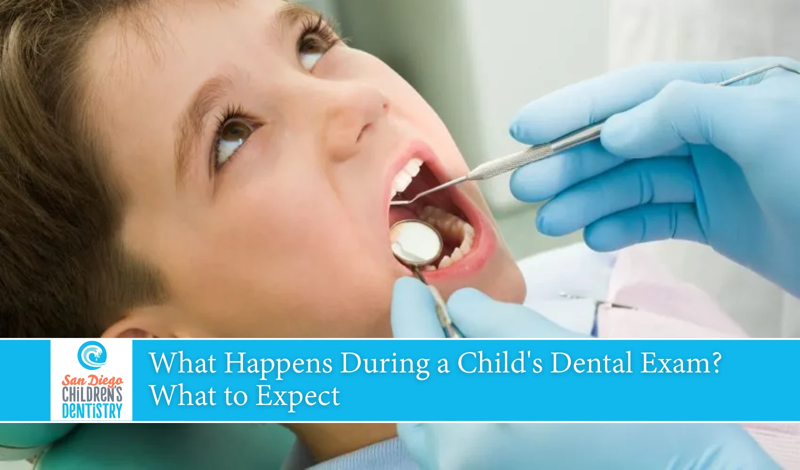 What Happens During a Child_s Dental Exam What to Expect